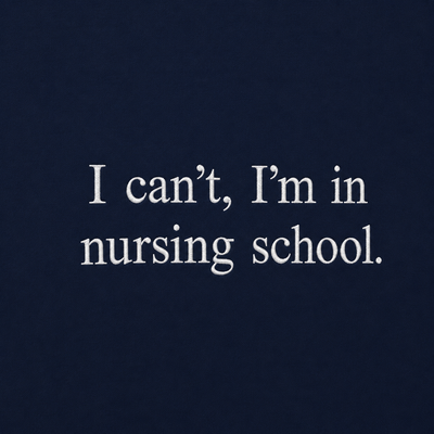 I Can't I'm In Nursing School Embroidered Sweatshirt