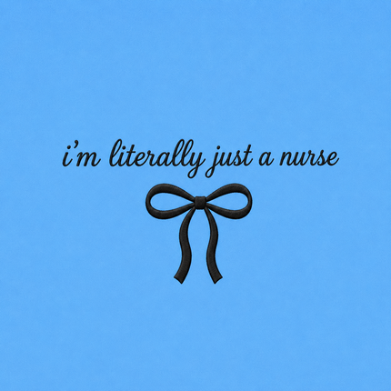 I'm Literally Just a Nurse Embroidered Sweatshirt