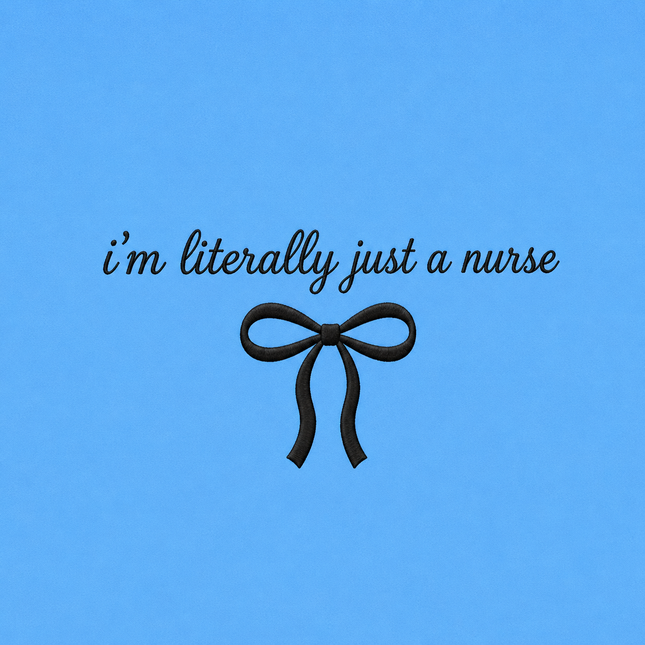 I'm Literally Just a Nurse Embroidered Sweatshirt
